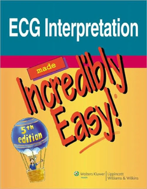 ECG Interpretation Made Incredibly Easy 5th Edition